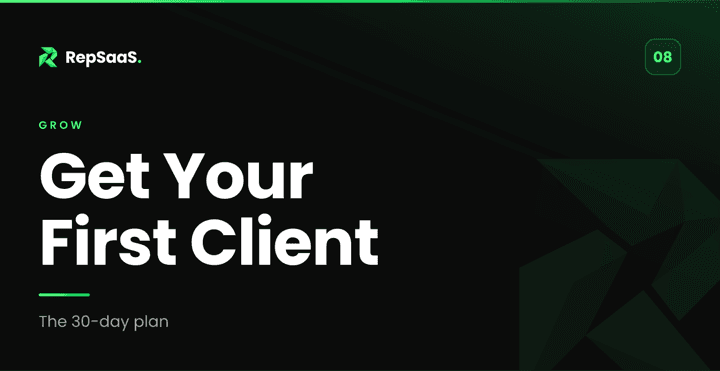 Course 08 in the classroom: Get Your First Client. The thirty-day plan, and where the conversations come from.
